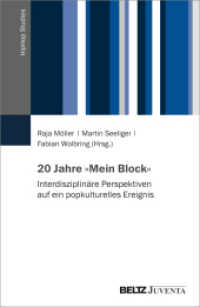 20 Jahre »Mein Block« : Interdisziplinäre Perspektiven auf ein popkulturelles Ereignis (HipHop Studies) （2024. 295 S. 232 mm）