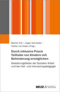 Durch inklusive Praxis Teilhabe von Kindern mit Behinderung ermöglichen : Gestaltungsfelder der Sozialen Arbeit und der Heil- und Inklusionspädagogik （2024. 149 S. 232 mm）