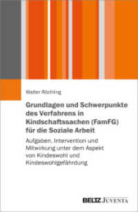 Grundlagen und Schwerpunkte des Verfahrens in Kindschaftssachen (FamFG) für die Soziale Arbeit : Aufgaben, Intervention und Mitwirkung unter dem Aspekt von Kindeswohl und Kindeswohlgefährdung （2024. 149 S. 232 mm）