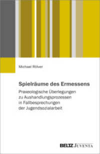 Spielräume des Ermessens : Praxeologische Überlegungen zu Aushandlungsprozessen in Fallbesprechungen der Jugendsozialarbeit （2024. 396 S. 232 mm）