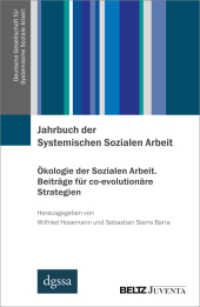 Jahrbuch der Systemischen Sozialen Arbeit. Band 2. &Ouml;kologie der Sozialen Arbeit. Beitr&auml;ge f&uuml;r co-evolution&auml;re Strategien (Jahrbuch der Systemischen Sozialen Arbeit) （2024. 170 S. 231 mm）