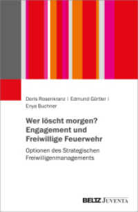 Wer löscht morgen? Engagement und Freiwillige Feuerwehr : Optionen des Strategischen Freiwilligenmanagements （2024. 225 S. 231 mm）