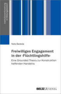 Freiwilliges Engagement in der 'Flüchtlingshilfe' : Eine Grounded Theory zur Konstruktion helfenden Handelns (Institutionenforschung im Bildungsbereich) （2025. 294 S. 232 mm）