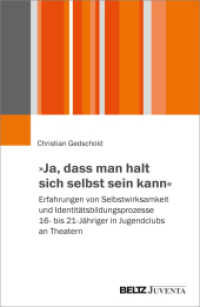 »Ja, dass man halt sich selbst sein kann« : Erfahrung von Selbstwirksamkeit und Identitätsbildungsprozessen 16- bis 21-Jähriger in Jugendclubs an Theatern （2025. 351 S. 230 mm）