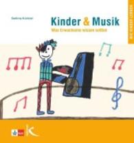 Kinder & Musik (Kinder und Musik) : Was Erwachsene wissen sollten （2010. 128 S. 21.5 x 23 cm）