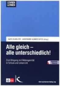 Alle gleich - alle unterschiedlich! : Zum Umgang mit Heterogenität in Schule und Unterricht. Mit Download-Material. Zugangscode im Buch (Lehren lernen) （3. Aufl. 2010. 188 S. 23 cm）
