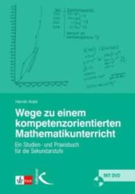 Wege zu einem kompetenzorientierten Mathematikunterricht, m. 1 DVD-ROM : Ein Studien- und Praxisbuch der Sekundarstufe （2011. 152 S. 23 cm）