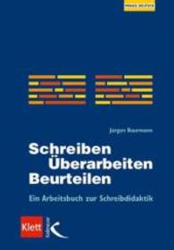 Schreiben, Überarbeiten, Beurteilen : Ein Arbeitsbuch zur Schreibdidaktik (Praxis Deutsch) （1., Aufl. 2002. 176 S. 23 cm）