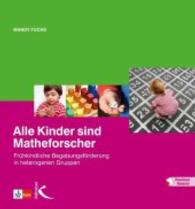 Alle Kinder sind Matheforscher : Frühkindliche Begabungsförderung in heterogenen Gruppen. Mit Download-Material （2015. 224 S. m. farb. Abb. 23 cm）