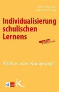 Individualisierung schulischen Lernens : Mythos oder Königsweg? (Bildung kontrovers) （2016. 144 S. 20.7 cm）