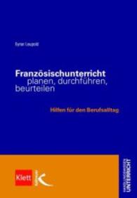 Französischunterricht planen, durchführen, beurteilen : Hilfen für den Berufsalltag (Handlungswissen Unterricht) （1., Aufl. 2007. 125 S. 23 cm）
