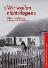 &raquo;Wir wollen nicht klagen&laquo; : S&ouml;lden und S&ouml;ldner in Bayerisch-Schwaben （1. Auflage 2026）