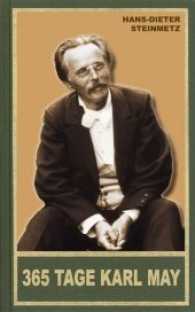 365 Tage Karl May : Eine biografische Jahresschau （2011. 488 S. 175 mm）