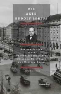 Die Akte Rudolf Lebius : Auf den Spuren eines Skandaljournalisten zwischen Kaiserzeit und Drittem ReichEine Biografie （2019. 416 S. 218 mm）