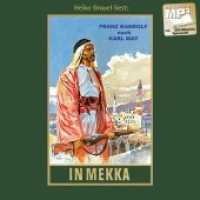 In Mekka, MP3-CD : mp3-Hörbuch, Fortführung von Karl Mays Reiseerzählung "Am Jenseits"Band 50 der Gesammelten WerkeGelesen von Heiko Grauel (Karl Mays Gesammelte Werke 50) （überarb. Aufl. 2020. 125 x 140 mm）