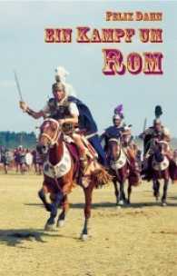 Ein Kampf um Rom : Historischer Roman (Edition Ustad) （2., überarb. Aufl. 2013. 2003. 752 S. 215 mm）