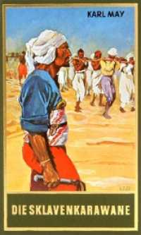 Die Sklavenkarawane (Taschenbuch) : Erzählung aus dem Sudan Band 41 der Gesammelten Werke (Karl Mays Gesammelte Werke 41) （überarb. Aufl. 2024. 560 S. 17.5 cm）