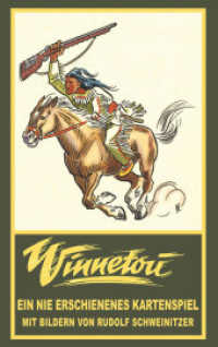 Winnetou. Ein nie erschienenes Kartenspiel : Mit Bildern von Rudolf Schweinitzer. Illustrierte Ausgabe （2024. 80 S. 77 Abb. 18 cm）