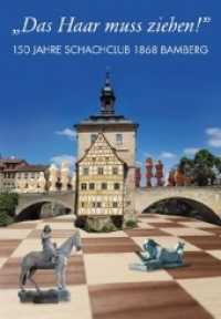 "Das Haar muss ziehen!" 150 Jahre Schachclub 1868 Bamberg : Chronik - Anekdoten - Partien - Probleme （2018. 264 S. Mit 175 s/w und 130 farbigen Bildern sowie 34 Schachdiagr）