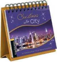 Christmas in the City : Ein Adventskalender mit 24 Weihnachts-Highlights (Adventskalender) （2014. 48 S. 125x147 mm）