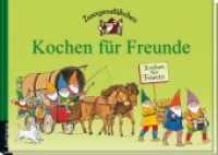 Zwergenstübchen Kochen für Freunde (Zwergenstübchen) （2013. 64 S. durchg. farb. Ill. 21 x 29.7 cm）
