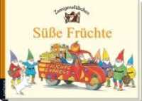 Zwergenstübchen - Süße Früchte (Zwergenstübchen) （2015. 64 S. m. farb. Abb. 210 x 297 mm）