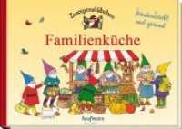 Zwergenstübchen Familienküche : kinderleicht und gesund (Zwergenstübchen) （2. Aufl. 2017. 48 S. durchgehend farbig illustriert. 21 x 29.7 cm）
