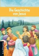 Die Geschichte von Jesus （2009. 48 S. m. zahlr. farb. Illustr. 17 cm）