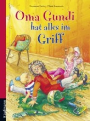 Oma Gundi hat alles im Griff （2012. 64 S. m. zahlr. farb. Abb. 230 mm）