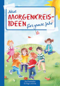 Neue Morgenkreis-Ideen fürs ganze Jahr (Die Praxisreihe für Kindergarten und Kita) （10. Aufl. 2021. 64 S. durchgehend farbige Abbildungen. 29.7 cm）