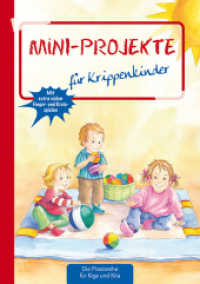 Mini-Projekte für Krippenkinder : Mit extra vielen Finger- und Kreisspielen (Die Praxisreihe für Kiga und Kita) （7. Aufl. 2021. 66 S. m. zahlr. Farbfotos. 293 mm）