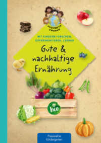 Gute & nachhaltige Ernährung : Mit Kindern forschen, experimentieren, lernen (Zukunftszwerge - Mit Kindern forschen, experimentieren und lernen) （2022. 64 S. 297 mm）