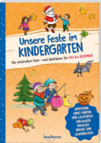 Unsere Feste im Kindergarten - Die schönsten Feier- und Spielideen für Juli bis Dezember : Erntedank, Sankt Martin und Lichterfest, Halloween, Nikolaus, Advent und Weihnachten (Die Praxisreihe für Kindergarten und Kita) （2023. 144 S. 297 mm）