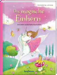 Das magische Einhorn : und andere Zauberhafte Geschichten （2017. 80 S. m. zahlr. farb. Illustr. 265 mm）