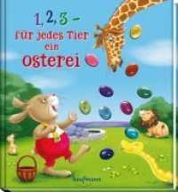 1, 2, 3 - für jedes Tier ein Osterei （2017. 20 S. m. zahlr. bunten Bild. 240 mm）