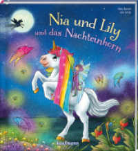 Nia und Lily und das Nachteinhorn : Bilderbuch (Die Abenteuer von Einhorn Nia & Fee Lily) （2023. 20 S. 240 mm）