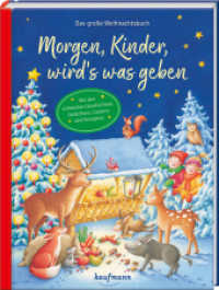 Morgen, Kinder, wird´s was geben : Das große Weihnachtsbuch - Mit den schönsten Geschichten, Gedichten, Liedern und Rezepten （2023. 128 S. 280 mm）