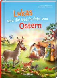 Lukas und die Geschichte von Ostern （1. Auflage. 2025. 64 S. 23 cm）