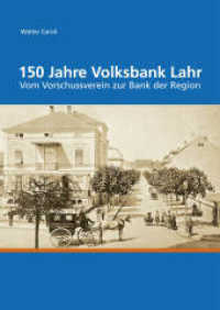 150 Jahre Volksbank Lahr : Vom Vorschussverein zur Bank der Region （2015. 464 S. 240 mm）