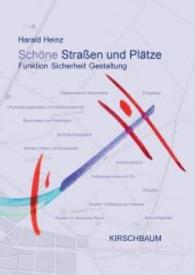 Schöne Straßen und Plätze : Funktion Sicherheit Gestaltung （NED. 2014. 312 S. 297 cm）
