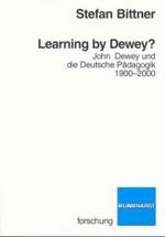Learning by Dewey? : John Dewey und die Deutsche Pädagogik 1900-2000 （2001. 260 S. 23,5 cm）