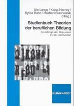 Studienbuch Theorien der beruflichen Bildung : Grundzüge der Diskussion im 20. Jahrhundert (Studienbücher Berufs- und Wirtschaftspädagogik Bd.1) （2001. 232 S. 21 cm）