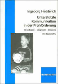 Unterstützte Kommunikation in der Frühförderung, m. DVD : Grundlagen, Diagnostik, Beispiele （2006. 271 S. 21 cm）