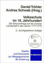 Volksschule im 18. Jahrhundert, m. CD-ROM : Die Schulumfrage auf der Züricher Landschaft in den Jahren 1771/1772 (Quellen und Dokumente zur Alltagsgeschichte der Erziehung) （2., durchges. Aufl. 2007. 114 S. 23,5 cm）