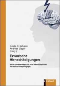 Erworbene Hirnschädigungen : Neue Anforderungen an eine interdisziplinäre Rehabilitationspädagogik （2012. 221 S. 21 cm）
