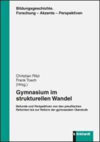Gymnasium im strukturellen Wandel : Befunde und Perspektiven von den preußischen Reformen bis zur Reform der gymnasialen Oberstufe. Bildungsgeschichte. Forschung - Akzente - Perspektiven （2014. 282 S. 210 mm）