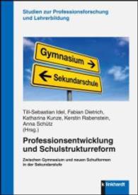 Professionsentwicklung und Schulstrukturreform : Zwischen Gymnasium und neuen Schulformen in der Sekundarstufe (Studien zur Professionsforschung und Lehrer:innenbildung) （2016. 298 S. 21 cm）