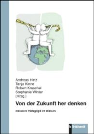 Von der Zukunft her denken : Inklusive Pädagogik im Diskurs （2016. 291 S. 21 cm）
