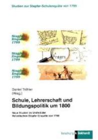 Schule, Lehrerschaft und Bildungspolitik um 1800 : Neue Studien im Umfeld derHelvetischen Stapfer-Enquête von 1799 (Volksschule um 1800 2) （2016. 251 S. 23.5 cm）