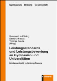 Leistungsstandards und Leistungebewertung an Gymnasien und Universitäten : Beiträge zur (nicht) vorhandenden Passung (Gymnasium - Bildung - Gesellschaft) （2016. 184 S. 21 cm）